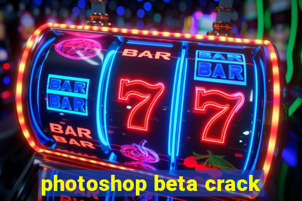 photoshop beta crack